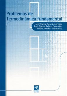 problemas de termodinamica fundamental (2ª ed.)-felipe jimenez montalvo-jose maria sala lizarraga-luis maria lopez gonzalez-9788495301277