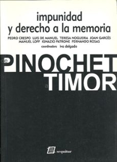 impunidad y derecho a la memoria: de pinochet a timor-iva delgado-joan e. garces-9788495363077