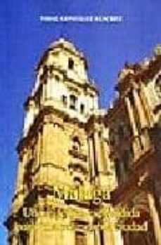 malaga: una catedral esplendida para una muy noble ciudad-9788495674777