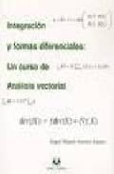integracion y formas diferenciales: un curso de analisis vectoria l-angel miguel amores lazaro-9788496094277