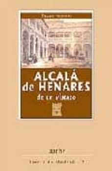alcala de henares de un vistazo: una guia para conocer y visitar esta ciudad universitaria patrimonio de la humanidad-9788496236677