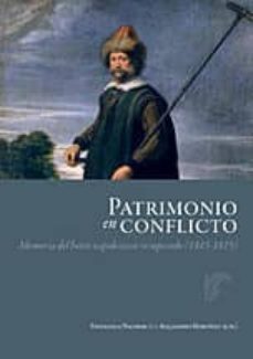 patrimonio en conflicto: memoria del botin napoleonico recuperado (1815-1819)-alejandro (ed.) martinez perez-esperanza (ed.) navarrete martinez-9788496406377