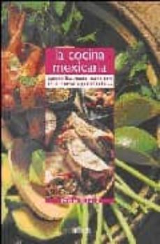 la cocina mexicana: quesadillas, tacos, carne con chile y otras especialidades-sylvie girard-9788496449077