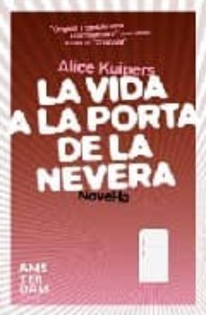 la vida a la porta de la nevera-alice kuipers-9788496767577