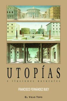 utopias e ilusiones naturales (el viejo topo)-francisco fernandez buey-9788496831377