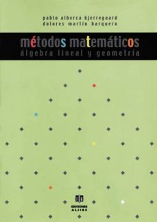metodos matematicos: algebra lineal y geometria-pablo alberca bjerregaard-dolores martin barquero-9788497000277