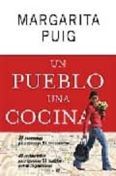 un pueblo una cocina: 81 escapadas para conocer 81 restaurantes, 81 pueblos que te sorprenderan-9788497343077