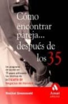 como encontrar pareja despues de los 35: un programa de accion en 15 pasos utilizando las tecnicas de negocios de harvard-9788497351577