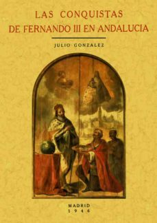 las conquistas de fernando iii en andalucia (ed. facsimil)-9788497612777