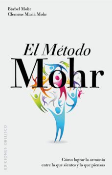 el metodo mohr: como lograr la armonia entre lo que sientes y lo que piensas-9788497777377