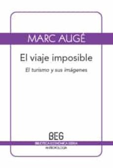 el viaje imposible: el turismo y sus imagenes (2ª ed.)-marc auge-9788497845977