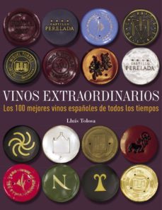 vinos extraordinarios: los 100 mejores vinos españoles de todos l os tiempos-9788497859677