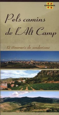 pels camins de l alt camp: 12 itineraris de l alt camp-9788497912877