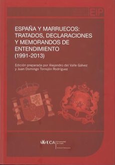españa y marruecos: tratados, declaraciones y memorandos de enten dimiento (1991-2013)-9788498284577