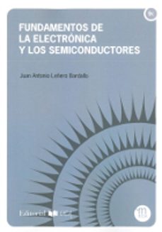 fundamentos de la electronica y los semiconductores-juan antonio leñero vardallo-9788498286977