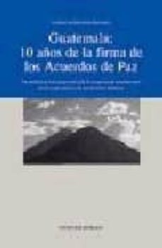 guatemala : 10 años de la firma de los acuerdos de paz-9788498300277