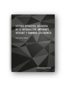(uf0319) sistema operativo, busqueda de la informacion: internet, intranet y correo electronico-eloy seoane balado-9788498395877