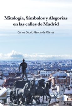 mitologia, simbolos y alegorias en las calles de madrid-carlos osorio garcia de oteyza-9788498735277