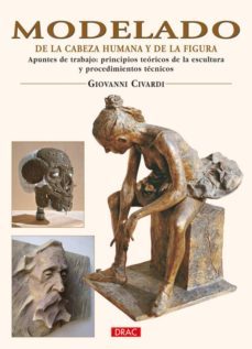 modelado: de la cabeza humana y de la figura: apuntes de trabajo: principios teoricos de la escultura y procedimientos tecnicos-9788498740677