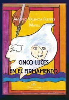 cinco luces en el firmamento-antonio valencias fuentes-9788498865677