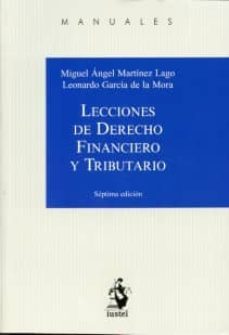 lecciones de derecho financiero y tributario (7ª ed.)-miguel angel martinez lago-9788498901177