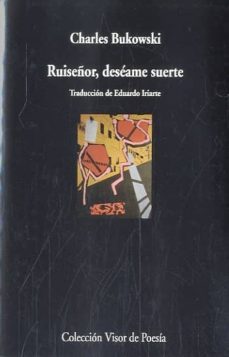 ruiseñor, deseame suerte-charles bukowski-9788498958577