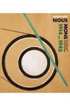 construint nous mons 1914-1945: avantguardes historiques a la col ·leccio ivam-9788499001777