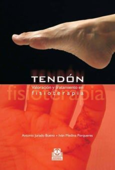 tendon. valoracion y tratamiento en fisioterapia (ebook)-antonio jurado bueno-ivan medina proqueres-9788499101477