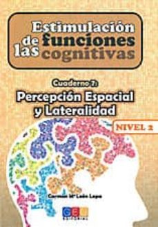 estimulacion de las funciones cognitivas nivel 2, cuaderno 7: per cepcion espacial y lateralidad-carmen mª leon lopa-9788499155777
