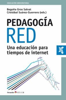 pedagogia red: una educacion para tiempos de internet-begoña gros salvat-cristobal suarez guerrero-9788499218977