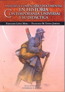 analisis y comentario documental en historia contemporanea univer sal y su didactica-fernando lopez mora-9788499271477