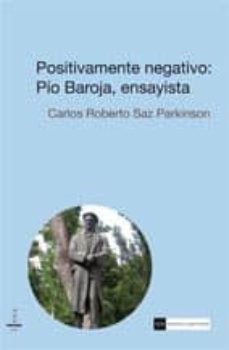 positivamente negativo: pio baroja, ensayista-carlos roberto saz parkinson-9788499381077