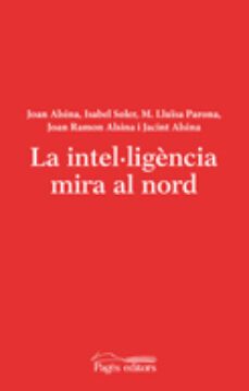 la intel·ligemcia mira al nord (2ª ed)-joan alsina tribo-isabel soler batalla-9788499753577