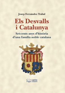 els desvalls i catalunya: set-cents anys d'historia d'una familia noble catalana-josep fernandez i trabal-9788499754277