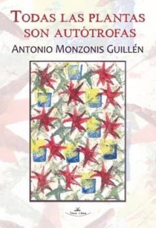 todas las plantas son autotrofas-antonio monzonis guillen-9788499837277