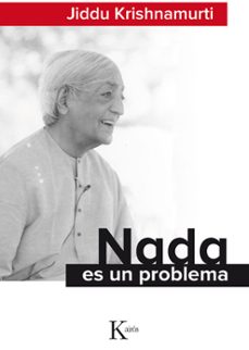 nada es un problema-jiddu krishnamurti-9788499884677