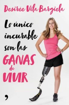 lo único incurable son las ganas de vivir (ebook)-desiree vila bargiela-9788499986777
