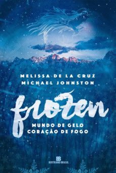 frozen - mundo de gelo, coração de fogo - vol. 1 (ebook)-melissa de la cruz-michael johnston-9788528621877