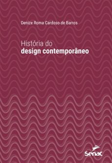 história do design contemporâneo (ebook)-denize roma cardoso de barros-9788539655977
