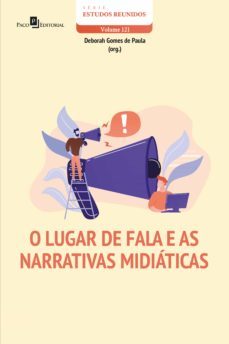 o lugar de fala e as narrativas midiaticas (ebook)-deborah gomes de paula-9788546221677