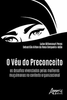 o veu do preconceito: os desafios vivenciados pelas mulheres muçulmanas no contexto organizacional (ebook)-9788547307677
