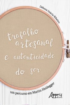 trabalho artesanal e autenticidade do ser: um percurso em martin heidegger (ebook)-debora inacia ribeiro-9788547340377