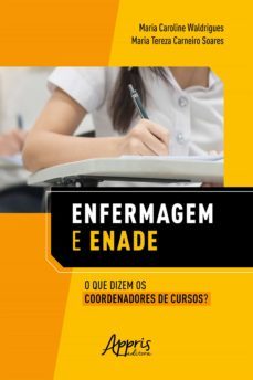 enfermagem e enade: o que dizem os coordenadores de cursos? (ebook)-maria caroline waldrigues-maria tereza carneiro soares-9788547343477