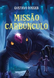 missão carbúnculo (ebook)-gustavo rosseb-9788555391477
