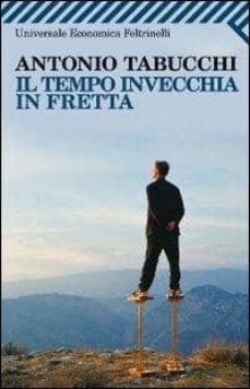 il tempo invecchia in fretta-antonio tabucchi-9788807722677