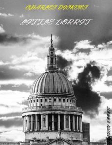little dorrit (illustrated) (ebook)-charles dickens-9788827521977