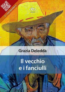 il vecchio e i fanciulli (ebook)-grazia deledda-9788828100577