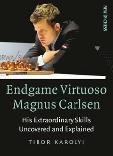 endgame virtuoso magnus carlsen (ebook)-tibor karolyi-9789056917777