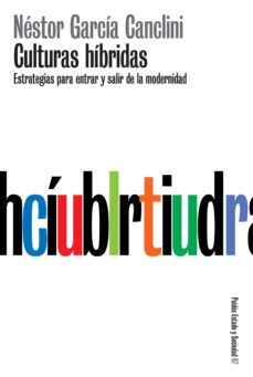 culturas hibridas: estrategias para entrar y salir de la modernid ad-nestor garcia canclini-9789501254877