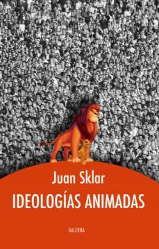 ideologias animadas (ebook)-juan sklar-9789505567577